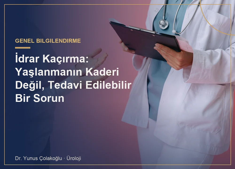 İdrar Kaçırma: Yaşlanmanın Kaderi Değil, Tedavi Edilebilir Bir Sorun