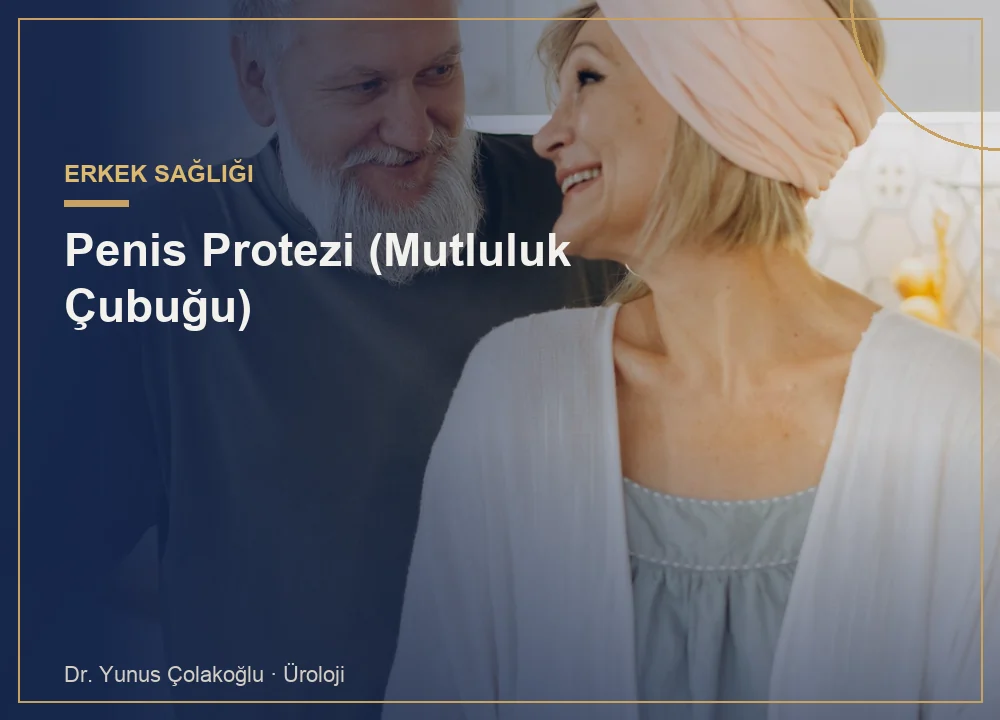 Penis Protezi (Mutluluk Çubuğu)