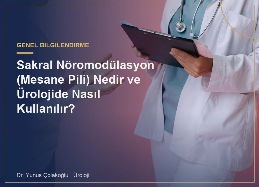 Sakral Nöromodülasyon (Mesane Pili) Nedir ve Ürolojide Nasıl Kullanılır?